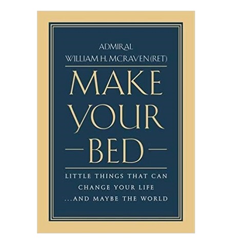 Make Your Bed by Admiral William H. McRaven PDF