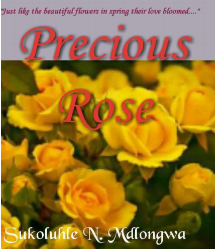 PRECIOUS ROSE By Sukoluhle N. Mdlongwa ssn 1 EPUB
