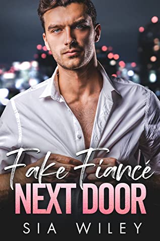 Fake Fiancé Next Door by Sia Wiley
