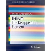 Helium-The-Disappearing-Element-by-Wheeler-M-nquotBonquot-Sears-Jr