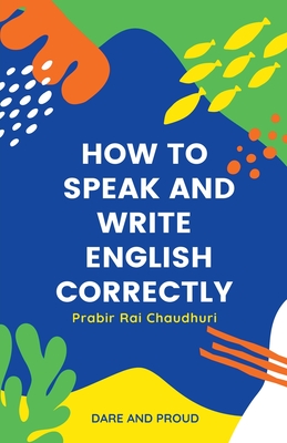 How-To-Speak-And-Write-English-Correctly-by-Prabir-R-Choudhuri