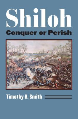 Shiloh-Conquer-or-Perish-by-Timothy-B-Smith