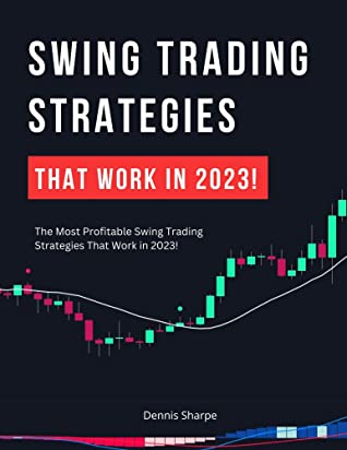 Swing-Trading-Strategies-That-Work-In-2023-by-Dennis-Sharpe