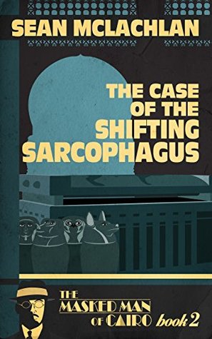 The-Case-of-the-Shifting-Sarcophagus-by-Sean-McLachlan