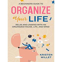 A-Beginners-Guide-To-Organizing-Your-Life-by-Kristen-Willet-PDF-EPUB