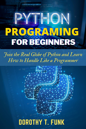 Python-Programming-for-Beginners-by-Dorothy-T-Funk-PDF-EPUB