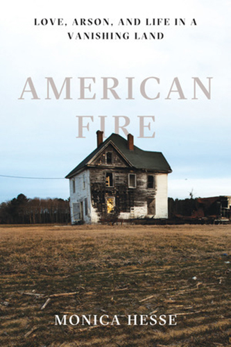 American-Fire-Love-Arson-and-Life-in-a-Vanishing-Land-by-Monica-Hesse-PDF-EPUB