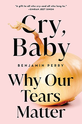 Cry-Baby-Why-Our-Tears-Matter-by-Benjamin-Perry-PDF-EPUB