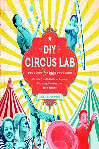 DIY-Circus-Lab-for-Kids-by-Jackie-Leigh-Davis-PDF-EPUB