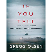 If-You-Tell-a-True-Story-of-Murder-Family-Secrets-and-the-Unbreakable-Bond-of-Sisterhood-by-Gregg-Olsen-PDF-EPUB