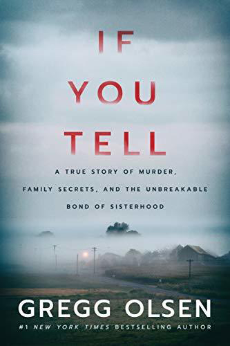 If-You-Tell-a-True-Story-of-Murder-Family-Secrets-and-the-Unbreakable-Bond-of-Sisterhood-by-Gregg-Olsen-PDF-EPUB