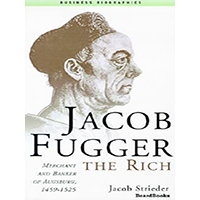 Jacob-Fugger-The-Rich-Merchant-And-Banker-Of-Augsburg-1459-1525-by-Jacob-Strieder-PDF-EPUB