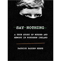 Say-Nothing-A-True-Story-of-Murder-and-Memory-in-Northern-Ireland-by-Patrick-Radden-Keefe-PDF-EPUB