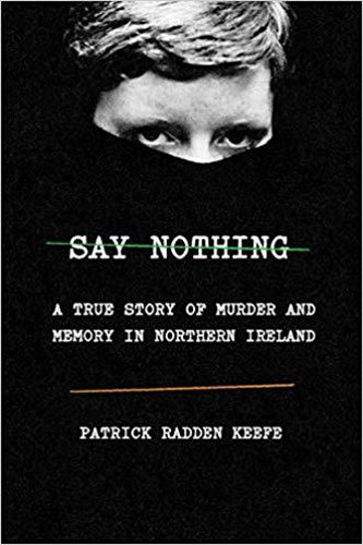 Say-Nothing-A-True-Story-of-Murder-and-Memory-in-Northern-Ireland-by-Patrick-Radden-Keefe-PDF-EPUB