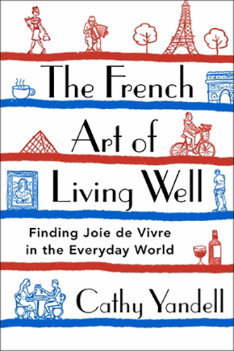 The-French-Art-of-Living-Well-by-Cathy-Yandell-PDF-EPUB