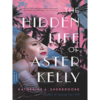 The-Hidden-Life-of-Aster-Kelly-by-Katherine-A-Sherbrooke-PDF-EPUB