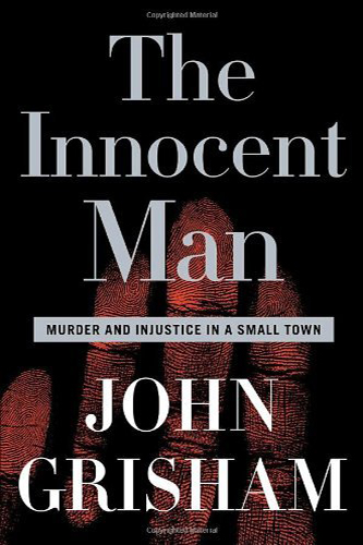 The-Innocent-Man-Murder-and-Injustice-in-a-Small-Town-by-John-Grisham-PDF-EPUB