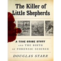 The-Killer-of-Little-Shepherds-A-True-Crime-Story-and-the-Birth-of-Forensic-Science-by-Douglas-Starr-PDF-EPUB