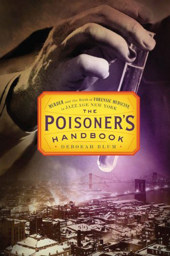 The-Poisoners-Handbook-Murder-and-the-Birth-of-Forensic-Medicine-in-Jazz-Age-New-York-by-Deborah-Blum-PDF-EPUB