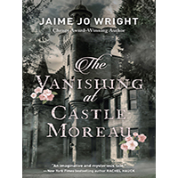The-Vanishing-at-Castle-Moreau-by-Jaime-Jo-Wright-PDF-EPUB