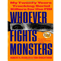 Whoever-Fights-Monsters-My-Twenty-Years-Tracking-Serial-Killers-for-the-FBI-by-Robert-K-Ressler-PDF-EPUB