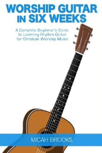 Worship-Guitar-In-Six-Weeks-by-Micah-Brooks-PDF-EPUB