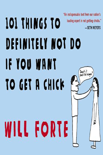 101-Things-to-Definitely-Not-Doto-Get-a-Chick-by-Will-Forte-PDF-EPUB