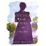 A-Duchess-for-the-Duke-by-Sally-Britton-PDF-EPUB