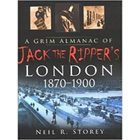 A-Grim-Almanac-of-Jack-the-Rippers-London-1870-1900-by-Neil-R-Storey-PDF-EPUB