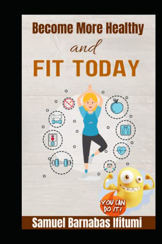 Become-More-Healthy-And-Fit-Today-by-Samuel-Barnabas-Ifitumi-PDF-EPUB