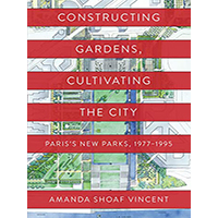 Constructing-Gardens-Cultivating-the-City-by-Amanda-Shoaf-Vincent-PDF-EPUB