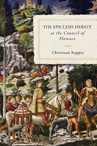 Epiclesis-Debate-at-Council-of-Florence-by-Christiaan-Kappes-PDF-EPUB