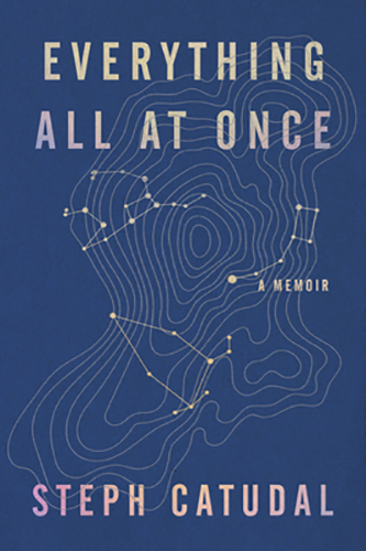 Everything-All-at-Once-A-Memoir-by-Steph-Catudal-PDF-EPUB