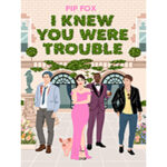 I-Knew-You-Were-Trouble-by-Pip-Fox-PDF-EPUB