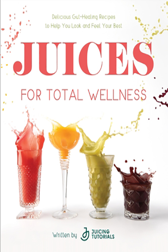 Juices-for-Total-Wellness-by-Juicing-Tutorials-PDF-EPUB