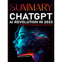 Summary-CHAT-GPT-AI-Revolution-2023-by-Technology-Summary-PDF-EPUB