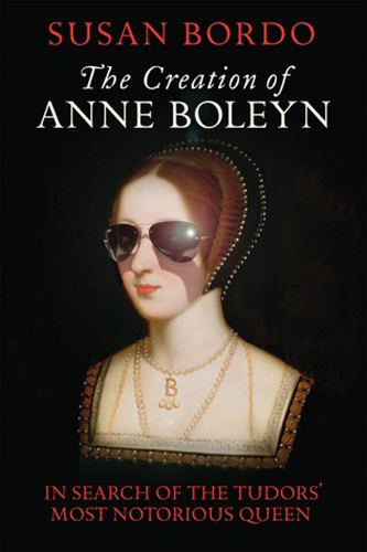 The-Creation-of-Anne-Boleyn-by-Susan-Bordo-PDF-EPUB