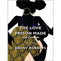 The-Love-Prison-Made-and-Unmade-by-Ebony-Roberts-PDF-EPUB