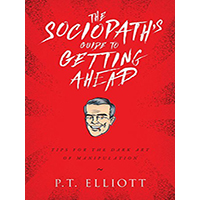 The-Sociopaths-Guide-to-Getting-Ahead-by-PT-Elliott-PDF-EPUB