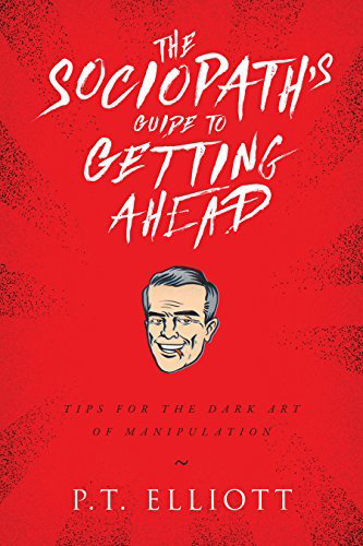 The-Sociopaths-Guide-to-Getting-Ahead-by-PT-Elliott-PDF-EPUB