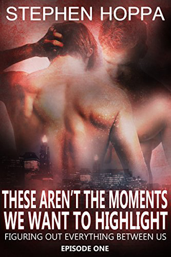 These-Arent-The-Moments-We-Want-To-Highlight-by-Stephen-Hoppa-PDF-EPUB