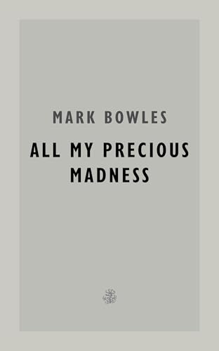 All-My-Precious-Madness-by-Mark-Bowles-PDF-EPUB