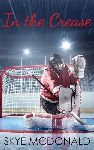 In-the-Crease-A-Hockey-Goalie-Romance-by-Skye-McDonald-PDF-EPUB