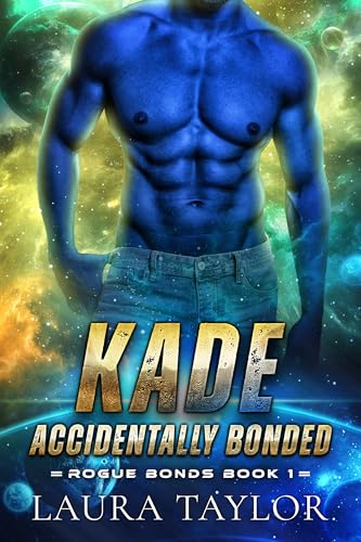 Kade-Accidentally-Bonded-An-MM-Sci-fi-Alien-Romance-by-Laura-Taylor-PDF-EPUB