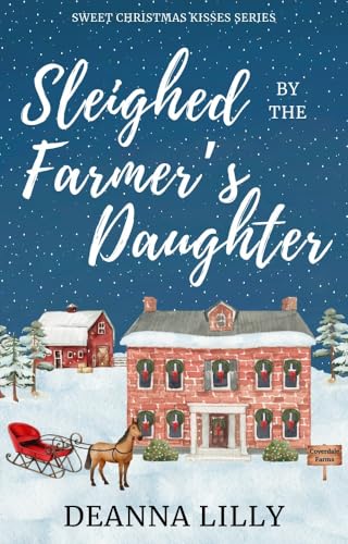 Sleighed-by-the-Farmers-Daughter-A-Clean-Small-Town-Holiday-Romance-by-Deanna-Lilly-PDF-EPUB