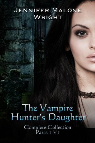 The-Vampire-Hunters-Daughter-Complete-Collection-by-Jennifer-Malone-Wright-PDF-EPUB