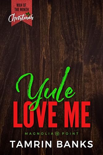 Yule-Love-Me-A-Man-of-the-Month-Club-Novella-Grumpy-Sunshine-Enemies-to-Lovers-Christmas-Novella-by-Tamrin-Banks-PDF-EPUB