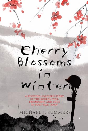 Cherry-Blossoms-in-Winter-A-Riveting-Soldiers-Story-of-the-Korean-War-Friendship-and-Love-in-Post-War-Japan-by-Michael-J-Summers-PDF-EPUB