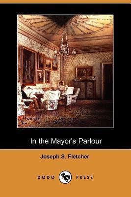 In-the-Mayors-Parlour-by-JS-Fletcher-PDF-EPUB