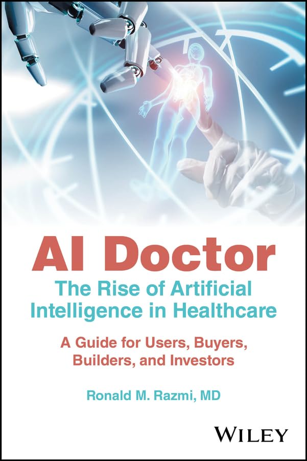 AI-Doctor--The-Rise-of-Artificial-Intelligence-in-Healthcare---A-Guide-for-Users-Buyers-Builders-and-Investors-by-Ronald-M-Razmi-PDF-EPUB.jpg